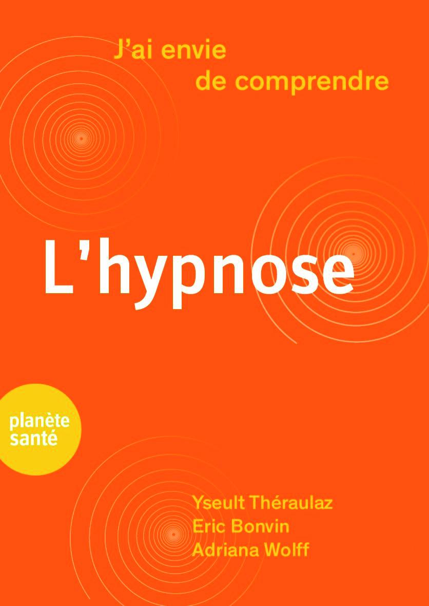 J’ai envie de comprendre… L’hypnose