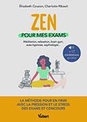 Livre : Zen pour mes exams : méditation, relaxation, brain gym, autohypnose, sophrologie…