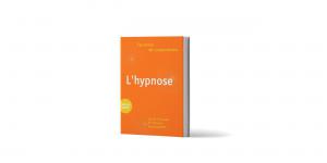 Comprendre l’hypnose